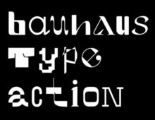 Bauhaus Type Action